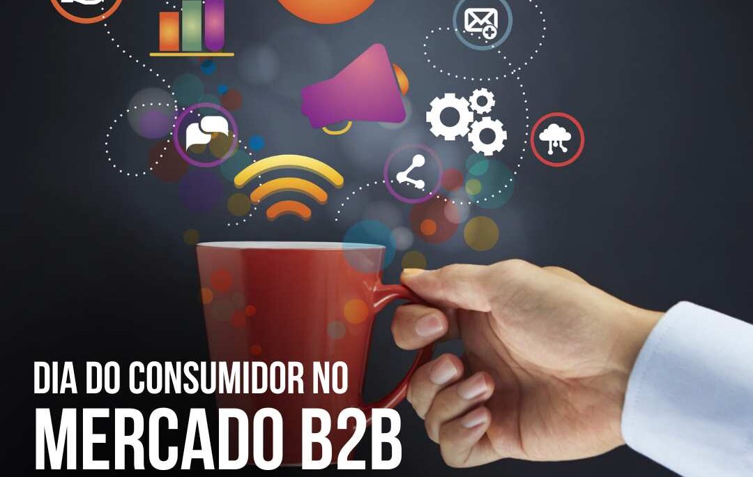 Foto de uma mão masculina segurando uma caneca, com diversos símbolos ligados ao marketing e mundo dos negócios. Dizeres: Dia do Consumicor no mercado B2B